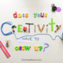 Does Your Creativity Have To Grow Up?