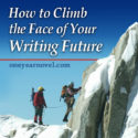 How To Climb The Face Of Your Writing Future