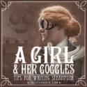 A Girl And Her Goggles: Tips For Writing Steampunk