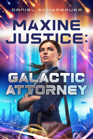 Maxine Justice Galactic Attorney by Daniel Schwabauer